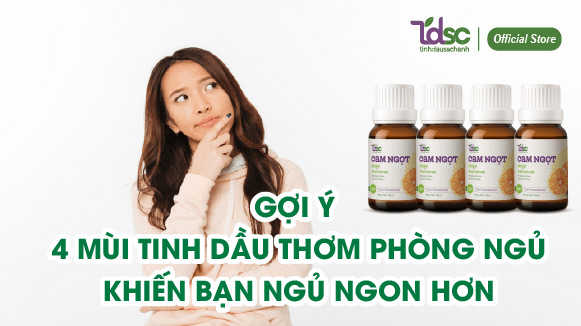 Gợi ý 4 mùi tinh dầu thơm phòng ngủ giúp bạn ngủ sâu và ngon hơn