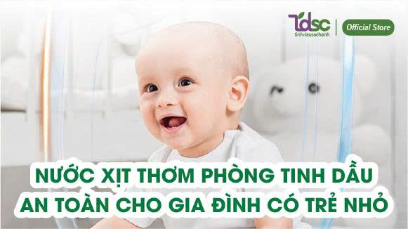 Nước xịt thơm phòng tinh dầu – An toàn cho gia đình có trẻ nhỏ