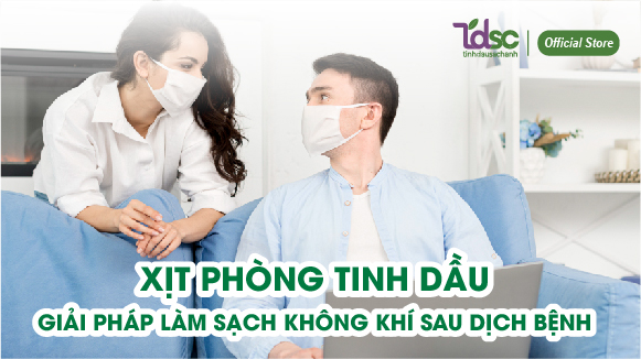 Xịt phòng tinh dầu - Giải pháp làm sạch không khí sau dịch bệnh