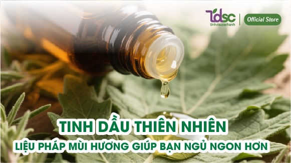 Tinh dầu thiên nhiên – liệu pháp mùi hương giúp bạn ngủ ngon hơn mỗi đêm