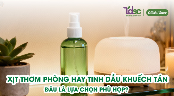 Xịt thơm phòng hay tinh dầu khuếch tán – đâu là lựa chọn phù hợp với bạn?