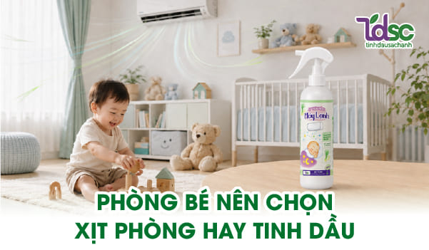 Phòng bé nên dùng xịt phòng hay tinh dầu để tạo không gian dễ chịu